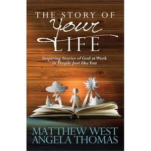 Story of Your Life: Inspiring Stories of God at Work in People Just Like You --